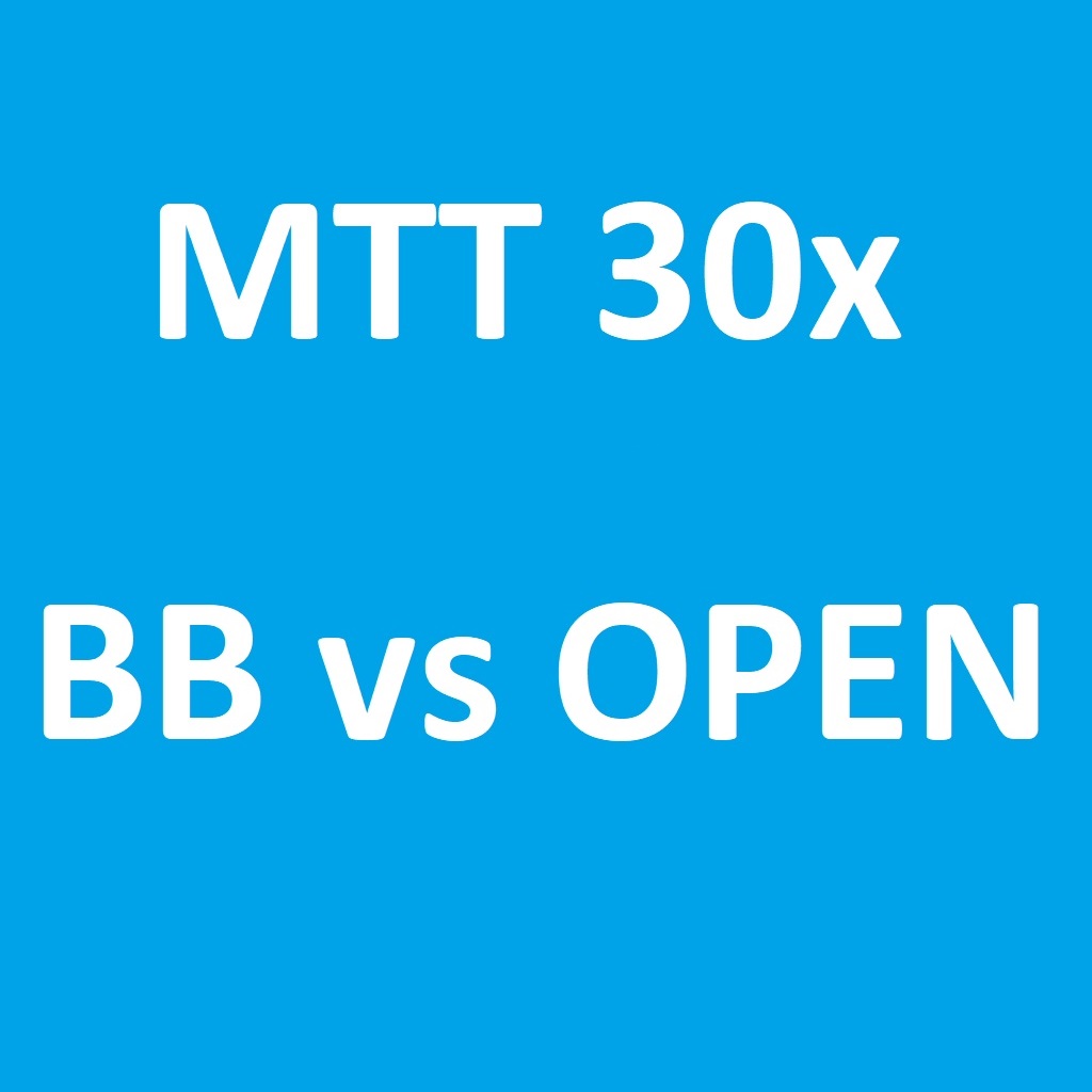 MTT 30x BB vs open